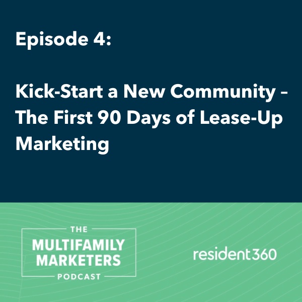 Episode 4 - The First 90 Days of Lease-Up Marketing