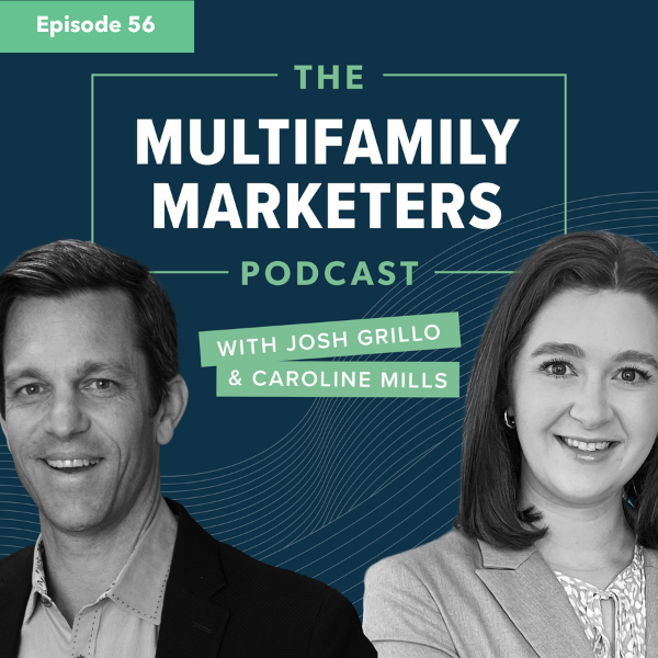 Cover art for The Multifamily Marketers Podcast Episode 56, featuring hosts Josh Grillo and Caroline Mills