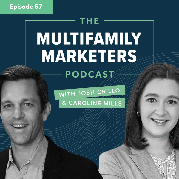 Episode 57 cover for The Multifamily Marketers Podcast with hosts Josh Grillo and Caroline Mills